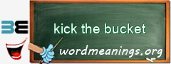 WordMeaning blackboard for kick the bucket
